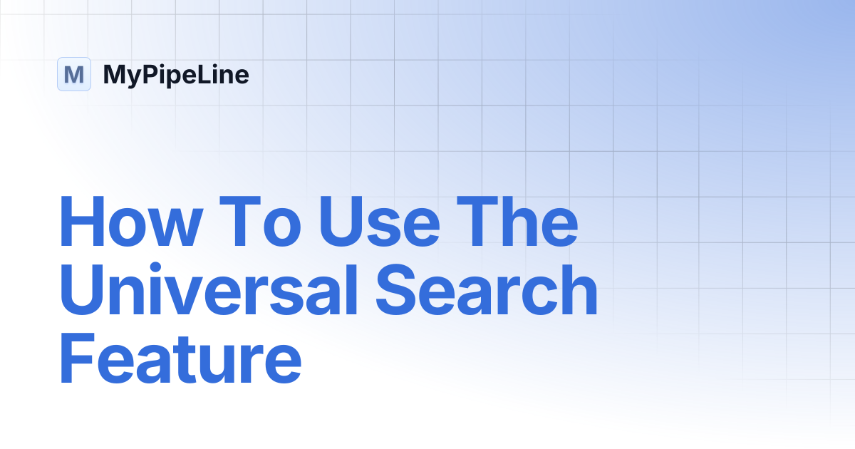 How To Use The Universal Search Feature | MyPipeLine