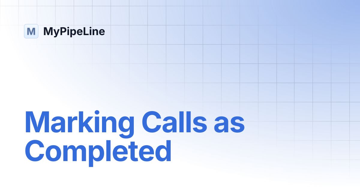 Marking Calls as Completed | MyPipeLine