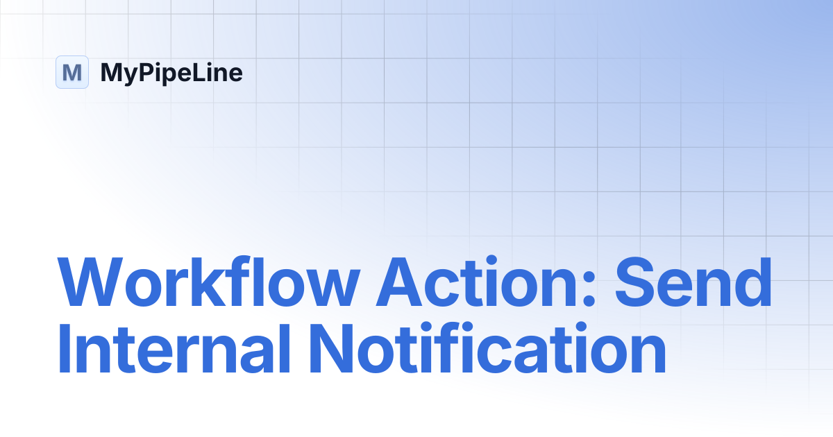 Workflow Action: Send Internal Notification | MyPipeLine