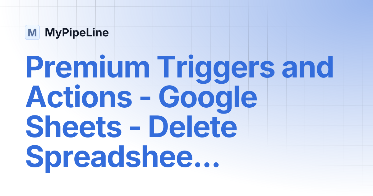 Premium Triggers and Actions - Google Sheets - Delete Spreadsheet Row ...